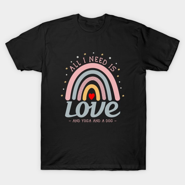 All I need is love and yoga and a dog T-Shirt by Positive Lifestyle Online